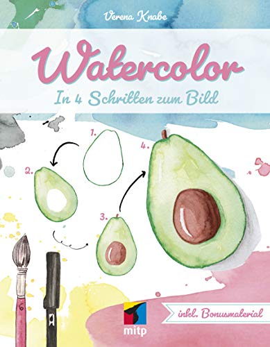 Watercolor: In 4 Schritten zum Bild (mitp Kreativ) von MITP Verlags GmbH
